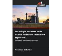 Tecnologie avanzate nella ricerca forense di incendi ed esplosioni: Migliorare la precisione e la sicurezza