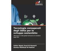 Tecnologie consapevoli degli SDGs per lo sviluppo sostenibile:: Affrontare le sfide globali attraverso le iniziative degli SDG
