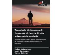 Tecnologie di risonanza di frequenza di ricerca diretta universale in geologia: Tecnologie universali di ricerca diretta in frequenza-risonanza per la ... geologici strutturali e di esplorazione
