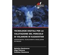 Tecnologie Digitali Per La Valutazione del Pericolo Di Valanghe in Kazakistan: GEOMORFOMETRIA, TELERILEVAMENTO E MODELLAZIONE DEI PROCESSI