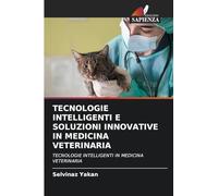 TECNOLOGIE INTELLIGENTI E SOLUZIONI INNOVATIVE IN MEDICINA VETERINARIA: TECNOLOGIE INTELLIGENTI IN MEDICINA VETERINARIA