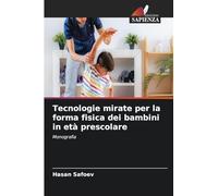 Tecnologie mirate per la forma fisica dei bambini in età prescolare: Monografia
