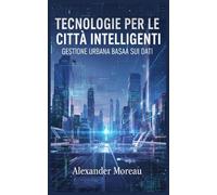 Tecnologie per le Città Intelligenti: Gestione Urbana Basata sui Dati: 2 (Scienza urbana e città sostenibili)