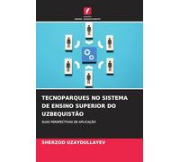 TECNOPARQUES NO SISTEMA DE ENSINO SUPERIOR DO UZBEQUISTÃO: SUAS PERSPECTIVAS DE APLICAÇÃO