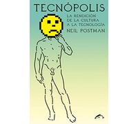 Tecnópolis: La rendición de la cultura a la tecnología (ENSAYO)