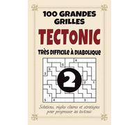 Tectonic 2 - Très Difficile à Diabolique: Niveau extrême | 100 énigmes diaboliques | Solutions incluses