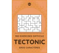 Tectonic Difficile Gros Caractères 3/4: 100 puzzles de réflexion avancés en grand format pour un défi anti-routine