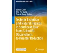Tectonic Evolution and Natural Hazards in Southeast Asia: From Scientific Observations to Disaster Reduction (Atmosphere, Earth, Ocean & Space)
