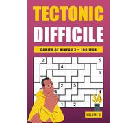 Tectonic Niveau 3 - Volume 3: 100 jeux de logique exigeants et lisibles pour entraîner l’esprit en profondeur