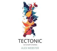 TECTONIC: Six Short Stories