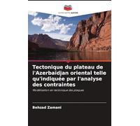 Tectonique du plateau de l'Azerbaïdjan oriental telle qu'indiquée par l'analyse des contraintes: Modélisation en tectonique des plaques