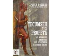 Tecumseh Y El Profeta. Los Hermanos Shawnee Que Desafiaron A Estados U