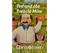 Ted and the Treacle Mine: Teds sweet peas keep going missing, his investigations leads him into discovering the entrance to the treacle mine, the ... (The Adventures of Ted and the Navvydid's)