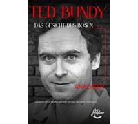 Ted Bundy - Das Gesicht des Bösen: Eine umfassende Analyse des Lebens und der Verbrechen eines Serienmörders