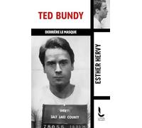 Ted Bundy: Derrière le masque