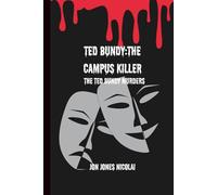 Ted Bundy: The campus killer: The Ted Bundy murders (The Serial killers Files)