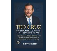 TED CRUZ BIOGRAPHY: Defender of the Constitution in Modern American Politics: How a Cuban-American Lawyer Became One of the Senate's Most Influential ... on Constitutional Law and Conservative Values