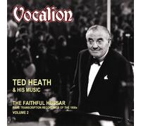 Ted Heath: The Faithful Hussar - Rare transcription recordings Vol.2 [Audio CD] - Ted Heath: The Faithful Hussar - Rare transcription recordings Vol.2