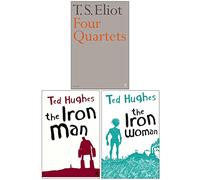 Ted Hughes Collection 3 Books Set (Four Quartets, The Iron Man, The Iron Woman)