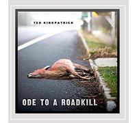 Ted Kirkpatrick - Ode To A Roadkill