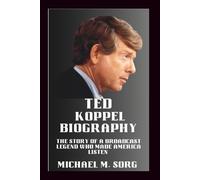 TED KOPPEL BIOGRAPHY: The Story of a Broadcast Legend Who Made America Listen