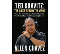 Ted Kravitz: The Voice Behind the Visor: How One Man’s Passion, Grit, and Curiosity Transformed Formula 1 Broadcasting Forever