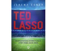 Ted Lasso. Nieopowiedziana historia serialu, który podbił nasze serca
