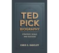 TED PICK BIOGRAPHY: Strategy, Scale, And Success