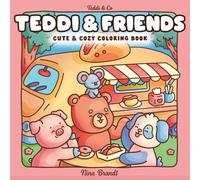 Teddi and Friends: Cute and Cozy coloring book for adults and teens featuring adorable animal friends (Teddi & Co)