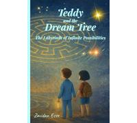 Teddy and the Dream Tree - The Labyrinth of Infinite Possibilities: Volume 3 | An illustrated children's tale: a journey through magic, friendship, and infinite possibilities