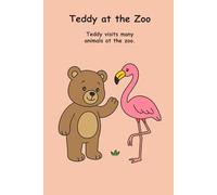 Teddy at the Zoo: Teddy visits many animals at the zoo. (Teddy’s Adventures)