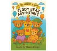 Teddy bear adventures: A colouring journey with fun in every page , big adventures for little bears