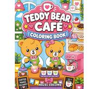 Teddy Bear Café Coloring Book: Cozy Kawaii Coloring Fun with Bold, Easy Designs Featuring Cute Teddy Bears, Sweet Treats, and Happy Moments