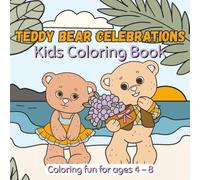 Teddy Bear Celebrations Coloring Book for Kids Ages 4-8: Fun and Easy Coloring Pages with Cute Bears at Weddings, Birthdays, Holidays, and Special Events