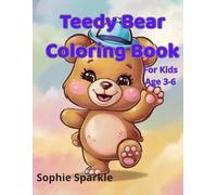 Teddy Bear Coloring Book for Kids: Cute and Adorable Teddy Bears | 100 Fun and Easy Coloring Pages for Toddlers and Kids Ages 3-6