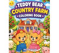 Teddy Bear Country Farm Coloring Book: Cute Kawaii Activity Pages Featuring Barns, Orchards, Flower Gardens, and Friendly Animals