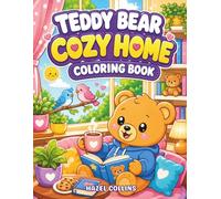 Teddy Bear Cozy Home Coloring Book: Easy Kawaii Pages Featuring Cute Teddy Bears Enjoying Homemade Treats, Crafts, and Relaxing Activities