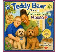 Teddy Bear Goes to Aunt Carlotta's House (Teddy Bear's Adventures)