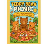 Teddy Bear Picnic Coloring Book: Coloring Fun with Bears, Blankets & Baskets of Treats (Mama T Adult Coloring Books: A Collection of Artful Escapes)