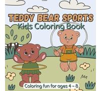 Teddy Bear Sports Coloring Book for Kids Ages 4-8: Fun and Easy Sports-Themed Coloring Pages with Cute Teddy Bears Playing Soccer, Basketball, Tennis, Baseball, and More