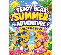 Teddy Bear Summer Adventure Coloring Book: A Fun Activity for Kids with Cute Kawaii Bears, Tropical Beaches, Cozy Summertime Scenes, and Refreshing Treats