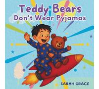 Teddy Bears Don't Wear Pyjamas: Teddy Bear Bedtime Story - A Rhyming Sleep Story for Kids About Friendship, Dreams, and Adventures (Plushies Don’t ... Friendship and Dreamland Adventures)
