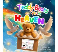 Teddy Bears From Heaven: A Children's Book About Heaven, Love, Loss, and a Special Teddy Bear