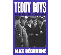 Teddy Boys: Post-War Britain and the First Youth Revolution: A Sunday Times Book of the Week