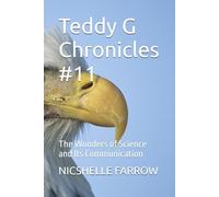 Teddy G Chronicles #12: The Wonders of Science and Its Communication: 11