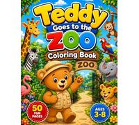 Teddy Goes to the Zoo Coloring Book: A Fun Animal Adventure Coloring Book for Toddlers Ages 3-8 | Cute Zoo Animals, Big Easy Designs, Single-Sided Pages for Boys & Girls (Teddy's Coloring Adventures)