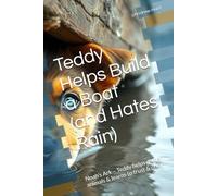 Teddy Helps Build a Boat (and Hates Rain): Noah’s Ark - Teddy helps gather animals & learns to trust & obey (Teddy the Kelpie’s Bible Adventures)