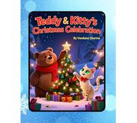Teddy & Kitty’s Christmas Celebration: A Joyful Journey Through Christmas Traditions (Teddy & Kitty Explore the World)