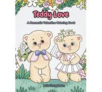 Teddy Love: A Valentine Coloring Book for Kids, Teens and Adults | Bold and Easy Illustration for Relaxation and Joy.