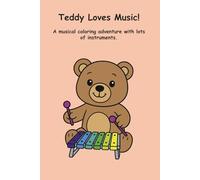 Teddy Loves Music!: A musical coloring adventure with lots of instruments. (Teddy’s Adventures)